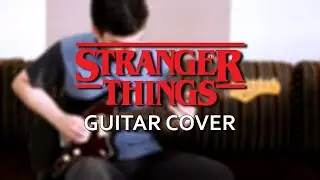 "Stranger Things Theme Song" (Guitar Cover)