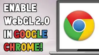 How to enable webgl 2.0 in google chrome (fix webgl not working)