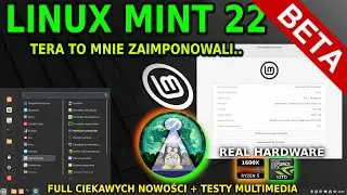 Test Linux MINT 22 BETA - Świetne wydanie z mega zmianami , testy w grach REAL HARDWARE NVIDIA TEST