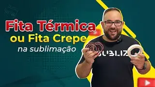 Fita Térmica ou Fita Crepe na Sublimação?