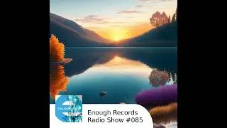 Enough Records Radio Show #085