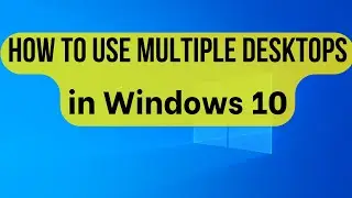 How to use Multiple Desktops in Windows 10 - multiple screens - Virtual Desktop Tutorial Guide