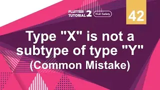 [Null Safety] FLUTTER 2 - 42. Type X is not a subtype of type Y | Common Error | Kesalahan Umum