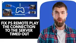 How To Fix PS Remote Play The connection To The Server Timed Out