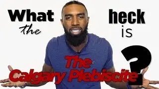 What the heck is the Calgary Plebiscite?