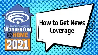 How to Get News Coverage | WonderCon@Home 2021
