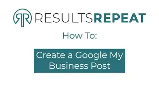 How To Create A Google My Business Post or Event | GMB Basics | Results Repeat