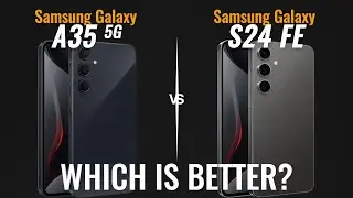 Samsung Galaxy A35 5G vs Galaxy S24 FE | Affordable vs Feature-Rich 📱