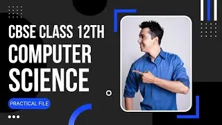 Computer Science Practical File | CBSE Class 12th | 17 Programs for  Computer Science Practical File