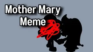 Mother Mary Meme | Dandy's world