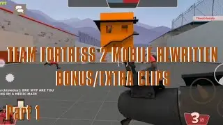 TF2 Mobile Rewritten - Bonus/Extra Clips (Part 1)