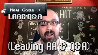 [New Game+] Episode 2: Leaving AA & Q&A