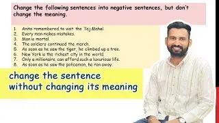 change the sentence without changing its meaning| transformation of sentences| positive to negative