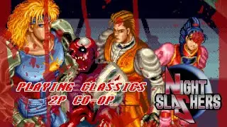 Night Slashers 2P Co-Op Playing classics!