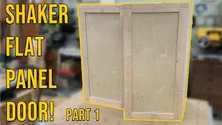 Shaker Flat Panel Door (Part 1)