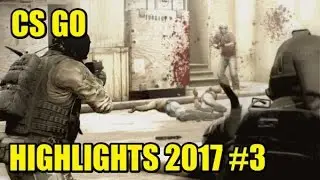 CS GO HIGHLIGHTS 2017 #3