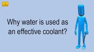 Why Water Is Used As An Effective Coolant?