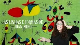 As Linhas e Formas de Joan Miró.