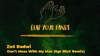 Zoë Badwi - Don’t Mess With My Man (Sgt Slick Remix)