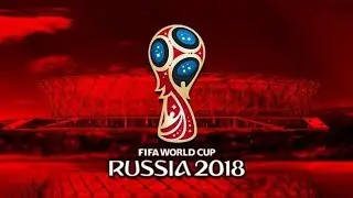 FIFA World Cup Russia 2018 | ФИФА Чемпионат Мира в России 2018
