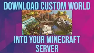 How to Install Custom Downloaded World into your Minecraft Server