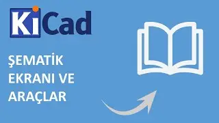 KiCad Sıfırdan Öğren – Şematik Ekranı ve Araçlar (Adım Adım Anlatım) 