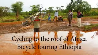 Cycling to the roof of Africa - Bicycle touring Ethiopia | Cycling around the planet #17