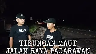 TIKUNGAN MAUT JALAN RAYA PAGARAWAN