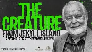 The Creature from Jekyll Island w/ G. Edward Griffin