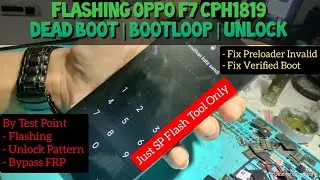 Flashing Oppo F7 CPH1819 SP Flash Tool | Bootloop | Unlock Pattern | Dead Boot 