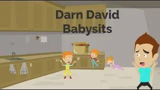 Darn David Babysits - Darn David
