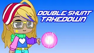 Double Shunt Takedown | Gacha Club