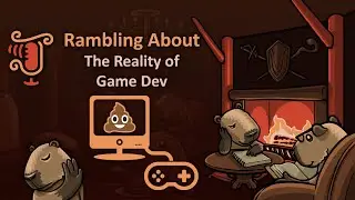 Rambling about The Reality of Game Dev (2022-04-02)