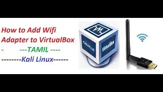 How to Add USB Wireless Adapter to VirtualBox || KALI Linux || TAMIL