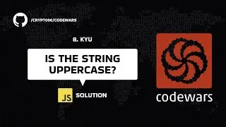 Is the string uppercase? - JavaScript solution ( CODEWARS SERIES )