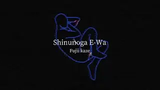 「Shinunoga E-Wa」Fujii Kaze｜Eng/歌詞 lyrics
