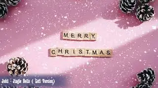 🎅🎄⛄ Jobii - Jingle Bells Lofi Version 🎅🎄⛄