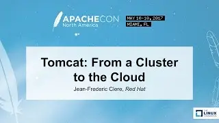 Tomcat: From a Cluster to the Cloud - Jean-Frederic Clere, Red Hat