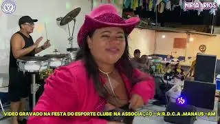 Festa do Sport Club Associação Recreativa Divino Carará-Acú - manaus Am Miria Rios  ao nvivo