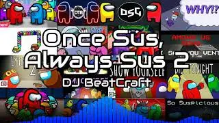 ONCE SUS, ALWAYS SUS 2 | Among Us Song Mega-Mashup | 17 Songs Included | BeatCraft Mashups