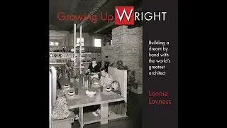 Growing Up Wright with Lonnie Lovness