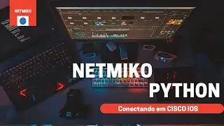 POR QUE AUTOMATIZAR A SUA REDE COM PYTHON [Tutorial NETMIKO Python3 2021]