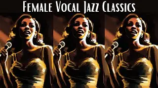 Female Vocal Jazz Classics [Smooth Jazz, Jazz Classics, Vintage Jazz]