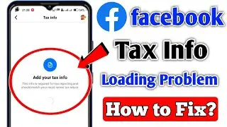 facebook tax info loading problem | facebook add your tax info loading problem | facebook tax info