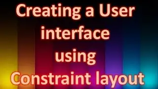 Different Types Of Layouts in Android - Constraint Layout Example