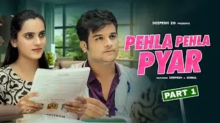 Pehla Pehla Pyar ❤️ P-1 | DEEPESH ZO | MS KOMAL | #cutelovestroy #love #pehlapehlapyarhai