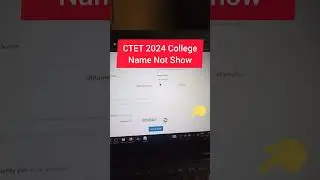 ctet college name not showing | 