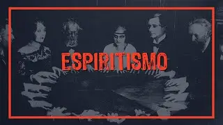 T5. E07: Espiritismo