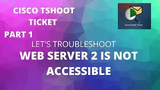 Cisco Switch Troubleshooting Ticket 10 | Gaurav & BO Users not able to access WEB SERVER  2 | PART 1