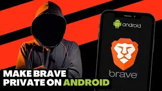 Android Privacy Nightmare? Fix It With These Brave Settings
